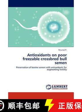 预订 Antioxidants on poor freezable crossbred bull semen [9783848413423]