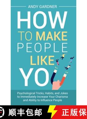 预订 How to Make People Like You: Psychological Tricks, Habits, and Jokes to Immediately Increase You... [9798887651484]