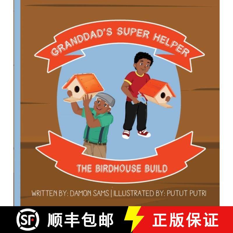 预订 Granddad's Super Helper, The Birdhouse Build: Granddad's Super Helper Series - 1 [9781733612890]