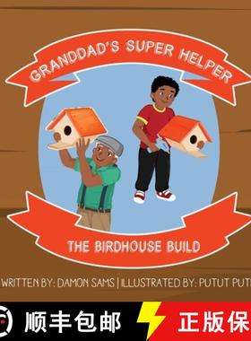 预订 Granddad's Super Helper, The Birdhouse Build: Granddad's Super Helper Series - 1 [9781733612890]