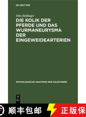 预订 Die Kolik Der Pferde Und Das Wurmaneurysma Der Eingeweidearterien: Eine Pathologisch-Anatomische... [9783486722314]