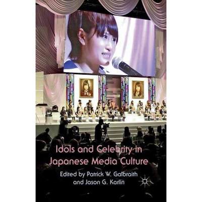 【4周达】Idols and Celebrity in Japanese Media Culture [9781349334452]