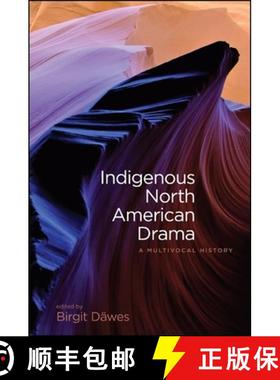 【3-4周达】Indigenous North American Drama: A Multivocal History [9781438446608]
