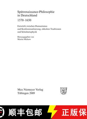 【3-4周达】Spätrenaissance-Philosophie in Deutschland 1570-1650: Entwürfe Zwischen Humanismus Und K... [9783484366244]