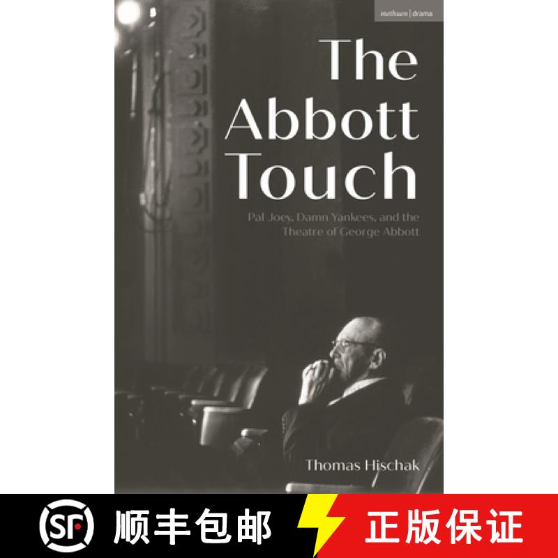【3-4周达】The Abbott Touch: Pal Joey, Damn Yankees, and the Theatre of George Abbott [9781350340589]