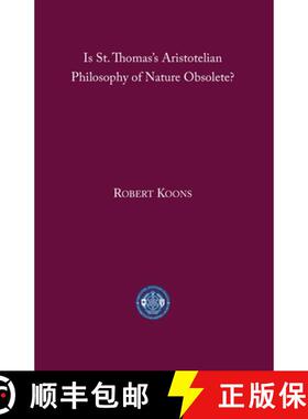 【3-4周达】Is St. Thomas's Aristotelian Philosophy of Nature Obsolete? [9781587314322]