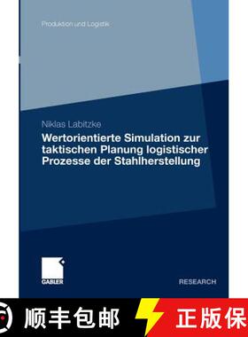 【3-4周达】Wertorientierte Simulation Zur Taktischen Planung Logistischer Prozesse Der Stahlherstellung [9783834928955]