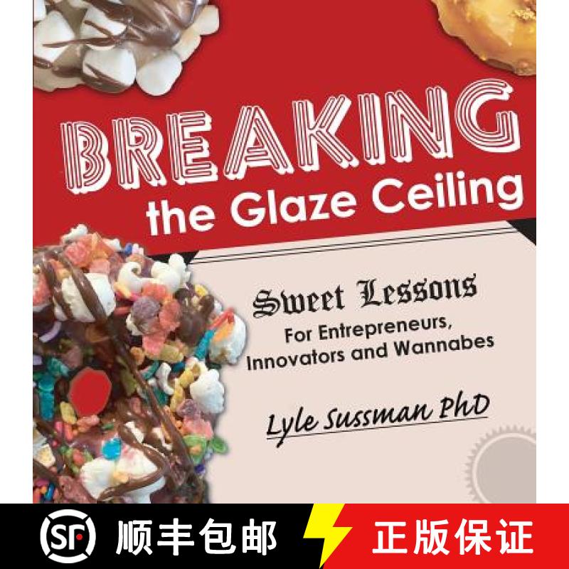 【2-3周达】Breaking the Glaze Ceiling: Sweet Lessons For Entrepreneurs, Innovators and Wannabes [9780998171470]