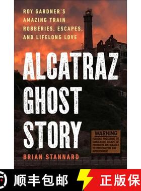 【3-4周达】Alcatraz Ghost Story: Roy Gardner's Amazing Train Robberies, Escapes, and Lifelong Love [9781510778245]