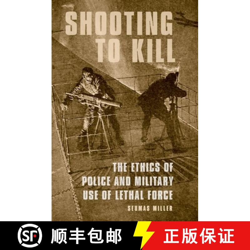 【3-4周达】Shooting to Kill: The Ethics of Police and Military Use of Lethal Force [9780190626143]