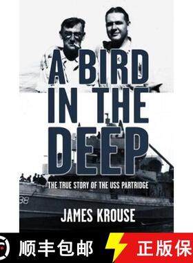 【3-4周达】A Bird in the Deep: The True Story of the USS Partridge [9781626130753]