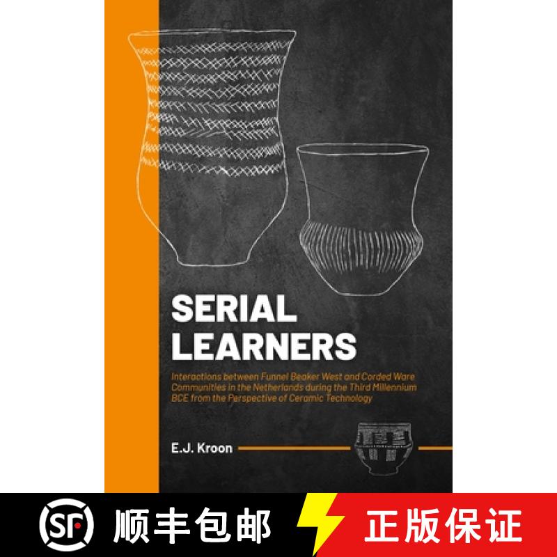 【3-4周达】Serial Learners: Interactions between Funnel Beaker West and Corded Ware Communities in th... [9789464280630]