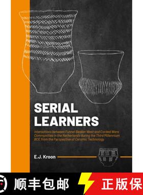 【3-4周达】Serial Learners: Interactions between Funnel Beaker West and Corded Ware Communities in th... [9789464280630]