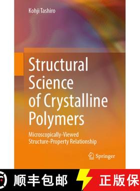 【3-4周达】Structural Science of Crystalline Polymers: Microscopically-Viewed Structure-Property Rela... [9789819952601]