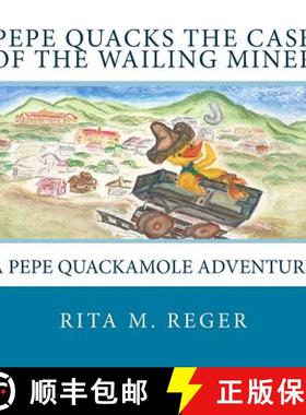 预订 Pepe Quacks the Case of the Wailing Miner [9780989549158]