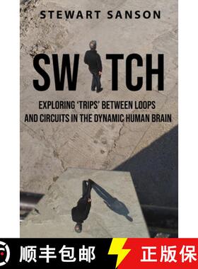 【3-4周达】Switch: Exploring 'Trips' between Loops and Circuits in the Dynamic Human Brain [9781802276367]
