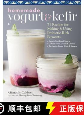 【3-4周达】Homemade Yogurt and Kefir: 71 Recipes for Making & Using Probiotic-Rich Ferments [9781635861099]