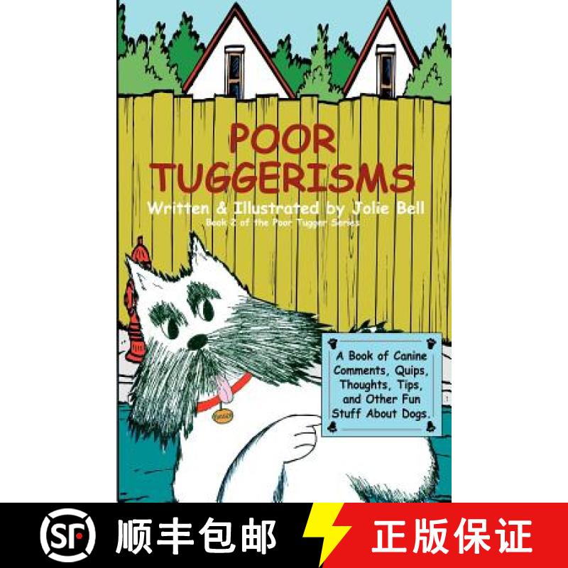 【2-3周达】Poor Tuggerisms - A Book of Canine Comments, Quips, Thoughts, Tips, and Other Fun Stuff Ab... [9780977852543]