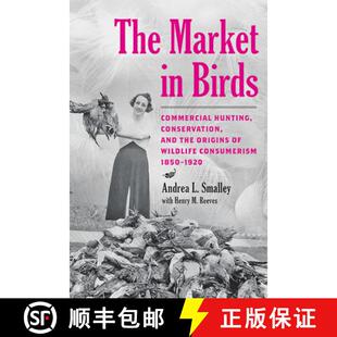Birds Commercial The Wildlife Origins Hunting Consume... and Market the 4周达 9781421443409 Conservation