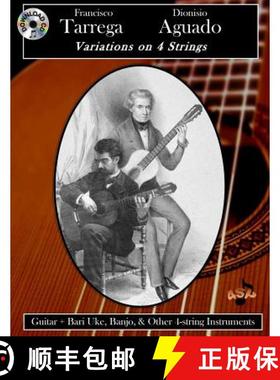 预订 Francisco Tarrega & Dionisio Aguado: Variations on 4 Strings [9781726105712]