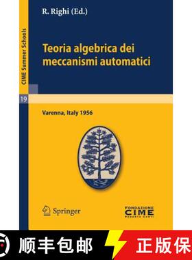 【3-4周达】Teoria Algebrica Dei Meccanismi Automatici: Lectures Given at a Summer School of the Centr... [9783642109300]