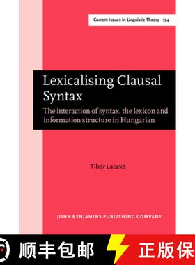 【3-4周达】Lexicalising Clausal Syntax: The interaction of syntax, the lexicon and information struct... [9789027210470]