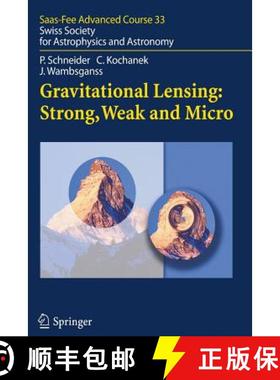 【3-4周达】Gravitational Lensing: Strong, Weak and Micro : Saas-Fee Advanced Course 33 [9783642067778]
