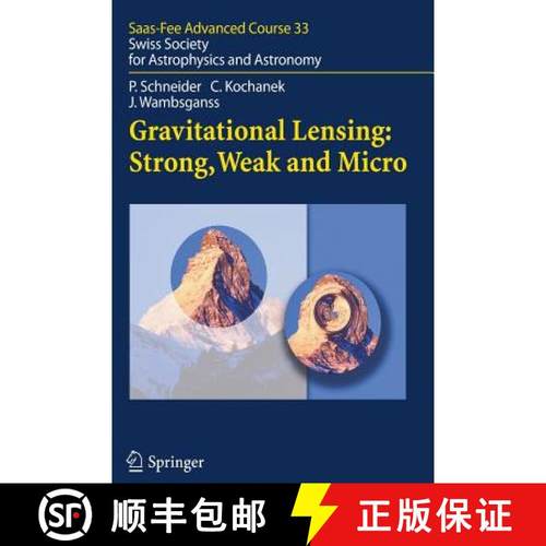 【3-4周达】Gravitational Lensing: Strong, Weak and Micro : Saas-Fee Advanced Course 33 [9783642067778]