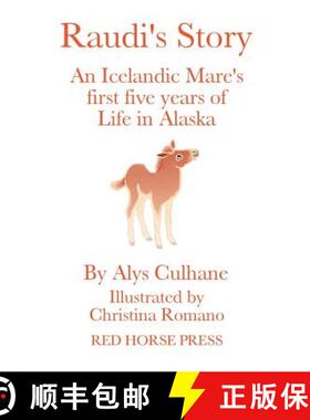 【3-4周达】Raudi's Story: An Alaskan-Born Icelandic Mare's First Five Years of Life [9780991318902]