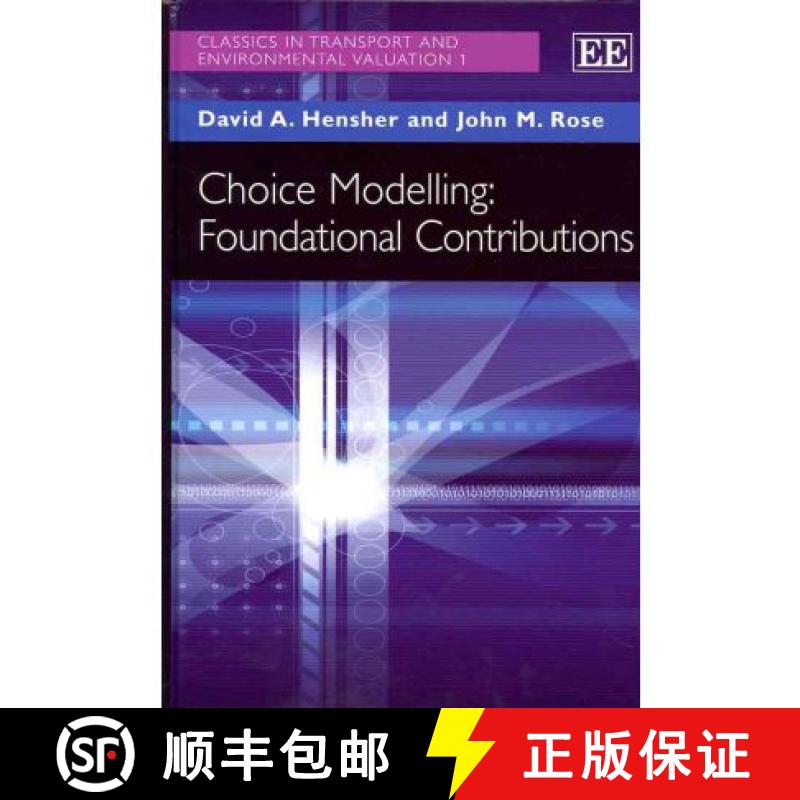 【3-4周达】Choice Modelling: Foundational Contributions (Classics in Transport and Environmental Valu... [9780857937278]