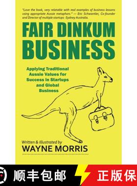 预订 Fair Dinkum Business: Applying Traditional Aussie Values for Success in Startups and Global Busi... [9780578574431]