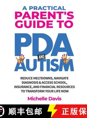 【3-4周达】A Practical Parent's Guide to PDA and Autism: Reduce Meltdowns, Navigate Diagnosis & Acces... [9798992703375]