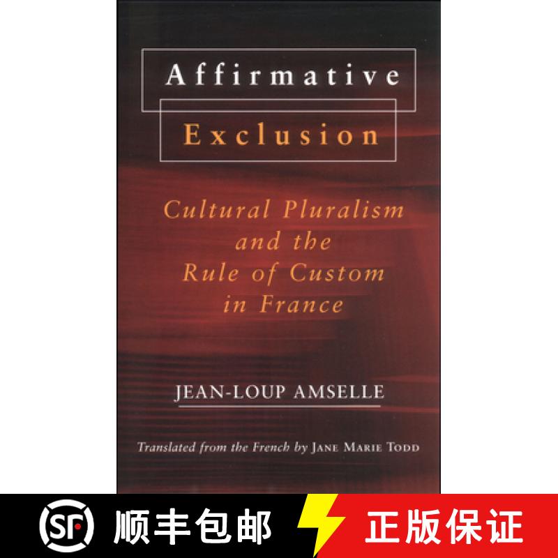 【3-4周达】Affirmative Exclusion: Cultural Pluralism and the Rule of Custom in France [9780801487477]
