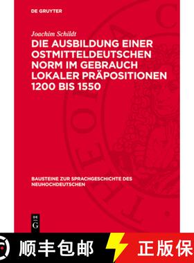 预订 Die Ausbildung Einer Ostmitteldeutschen Norm Im Gebrauch Lokaler Präpositionen 1200 Bis 1550 [9783112777428]