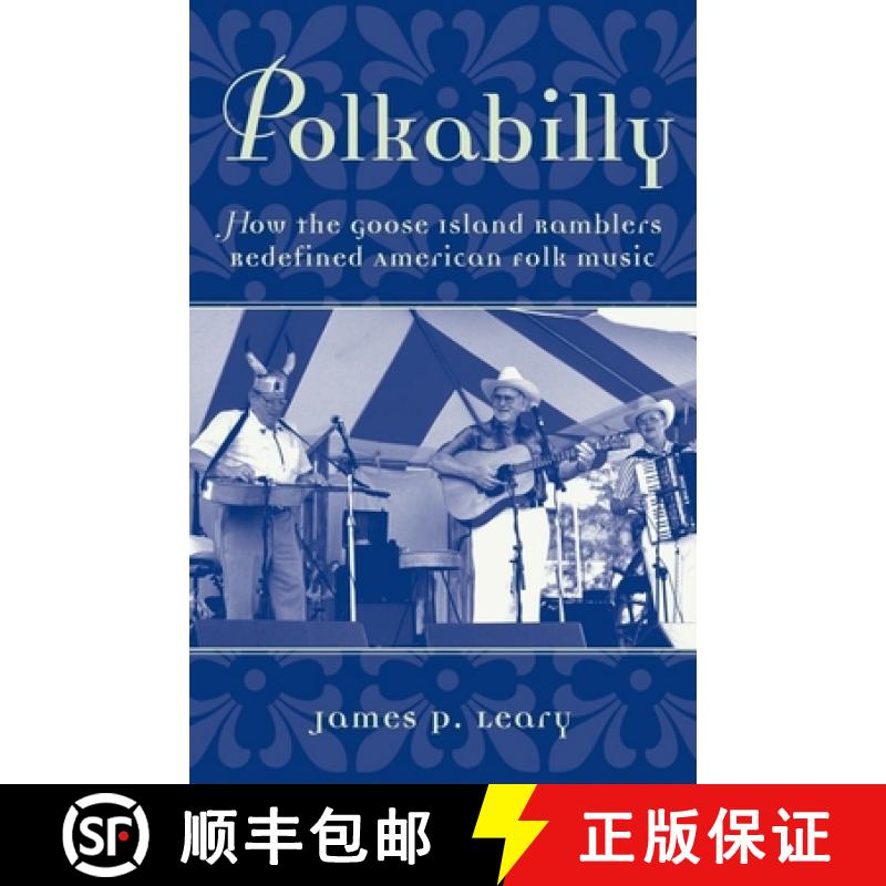 【3-4周达】Polkabilly: How the Goose Island Ramblers Redefined American Folk Music [9780195141061]