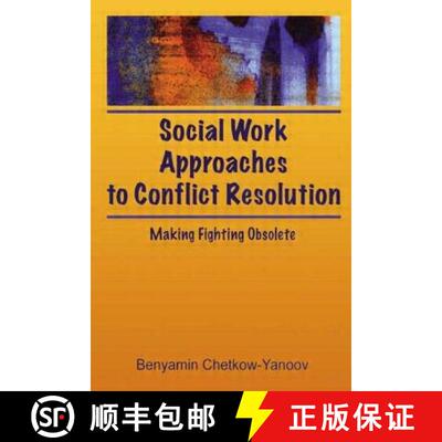 【3-4周达】Social Work Approaches to Conflict Resolution: Making Fighting Obsolete [9780789001856]