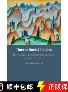【3-4周达】Uneven Social Policies : The Politics of Subnational Variation in Latin America [9781108472043]