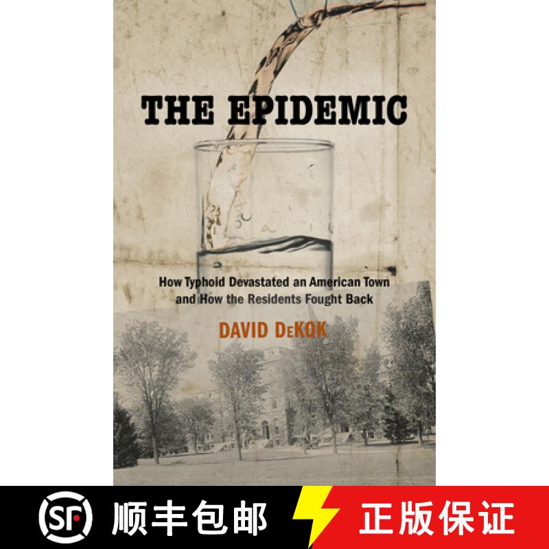 【3-4周达】The Epidemic: How Typhoid Devastated Ithaca and Cornell in 1903, and How the People Fought... [9781493069637]