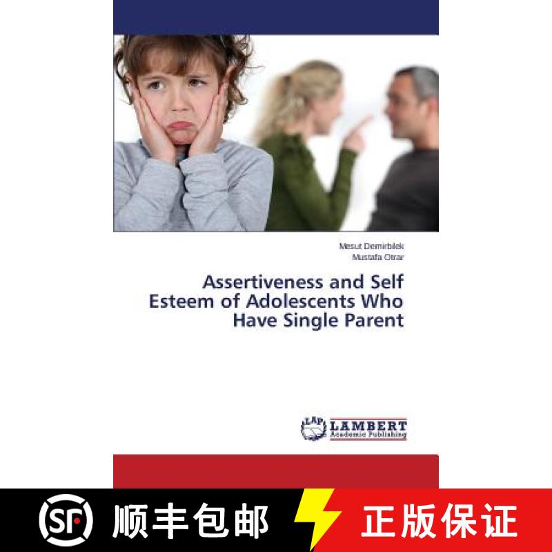 预订 Assertiveness and Self Esteem of Adolescents Who Have Single Parent [9783659705977]