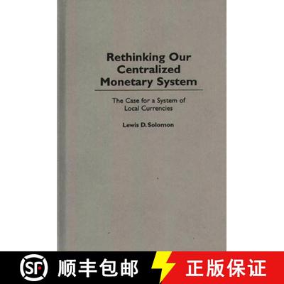 【3-4周达】Rethinking our Centralized Monetary System: The Case for a System of Local Currencies [9780275953768]