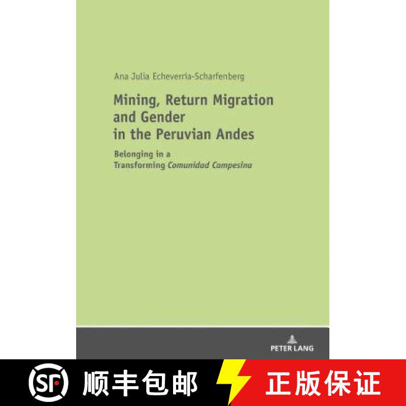 【3-4周达】Mining, Return Migration and Gender in the Peruvian Andes : Belonging in a Transforming «... [9783631764862]