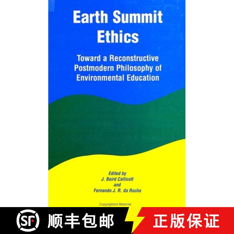【3-4周达】Earth Summit Ethics: Toward a Reconstructive Postmodern Philosophy of Environmental Education [9780791430545]