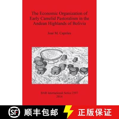 【3-4周达】The Economic Organization of Early Camelid Pastoralism in the Andean Highlands of Bolivia [9781407312293]