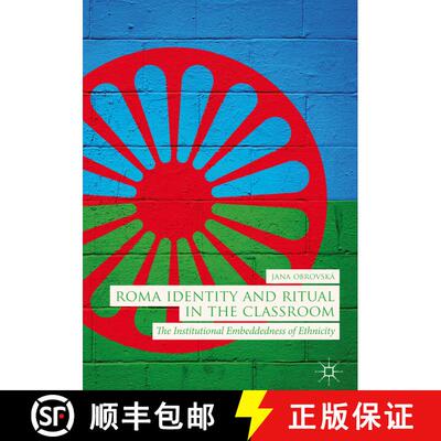 【3-4周达】Roma Identity and Ritual in the Classroom : The Institutional Embeddedness of Ethnicity [9783319945132]