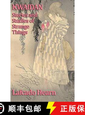 【3-4周达】Kwaidan, Stories and Studies of Strange Things [9781515433330]