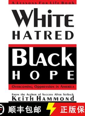 预订 White Hatred Black Hope: Overcoming Oppression in America [9781938588990]