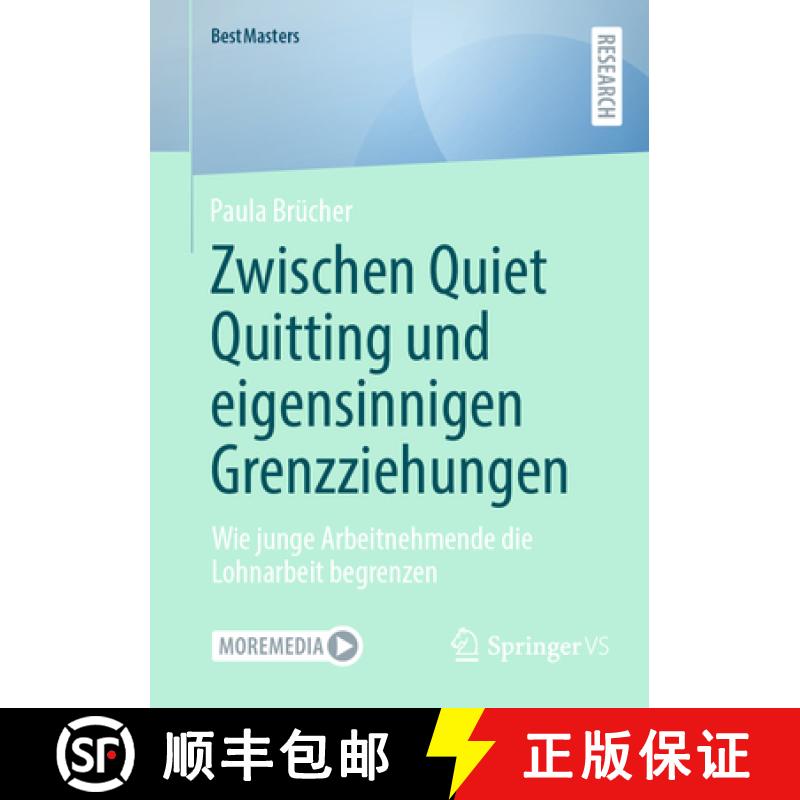 【3-4周达】Zwischen Quiet Quitting Und Eigensinnigen Grenzziehungen: Wie Junge Arbeitnehmende Die Loh... [9783658459635]