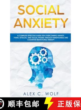 【3-4周达】Social Anxiety: A Complete Effective Guide for Overcoming Anxiety, Panic Attacks, and Soci... [9781393331834]