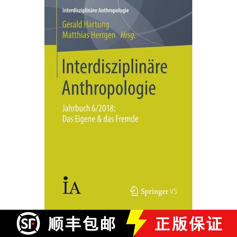 【3-4周达】Interdisziplinäre Anthropologie : Jahrbuch 6/2018: Das Eigene & das Fremde [9783658248680]
