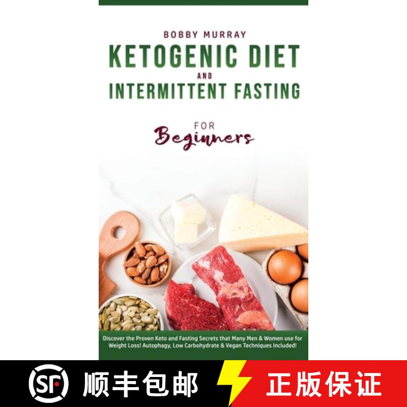 预订 Ketogenic Diet and Intermittent Fasting for Beginners: Discover the Proven Keto and Fasting Secr... [9781800762114]